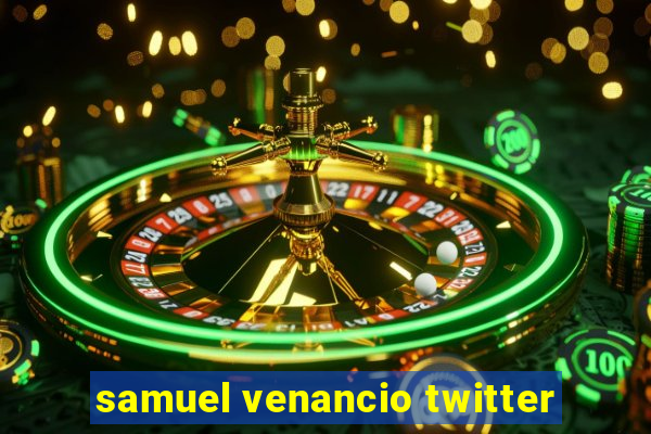 samuel venancio twitter